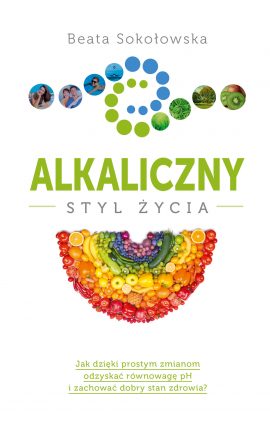 Alkaiczny Styl Życia-Sokołowska B.